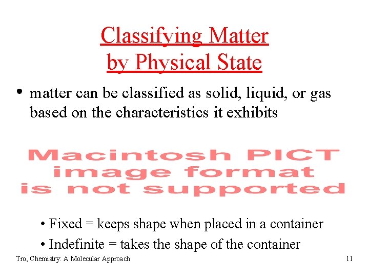 Classifying Matter by Physical State • matter can be classified as solid, liquid, or