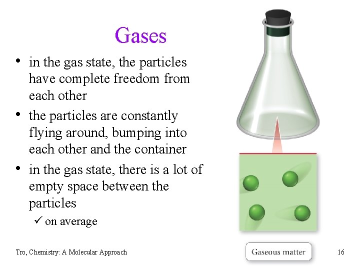 Gases • in the gas state, the particles • • have complete freedom from