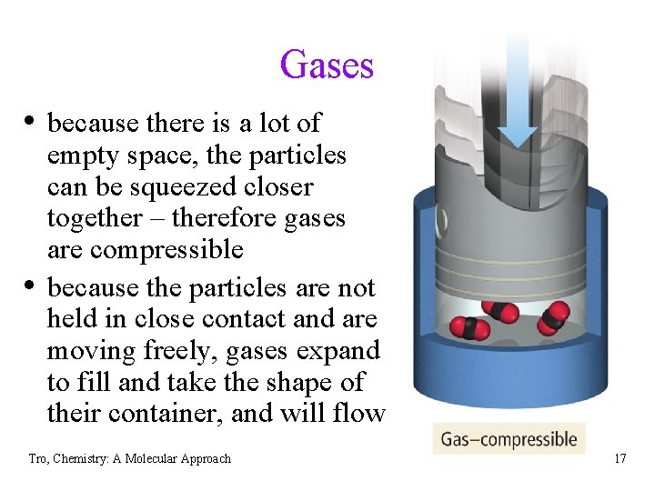 Gases • because there is a lot of • empty space, the particles can