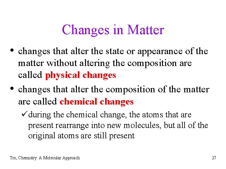Changes in Matter • changes that alter the state or appearance of the •