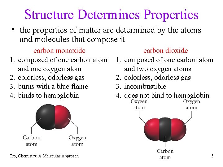 Structure Determines Properties • the properties of matter are determined by the atoms and