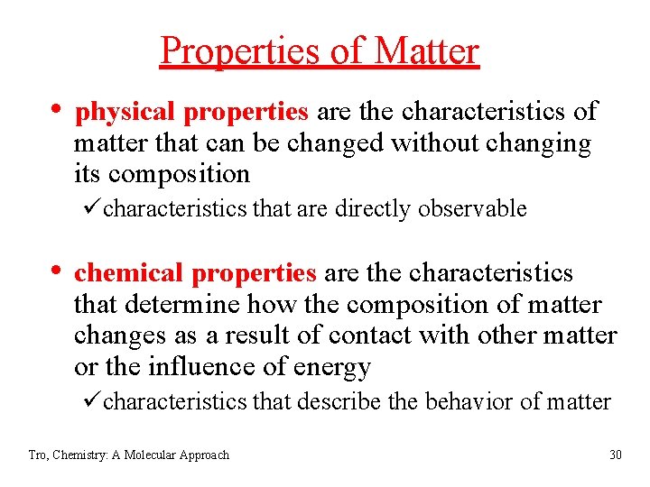Properties of Matter • physical properties are the characteristics of matter that can be
