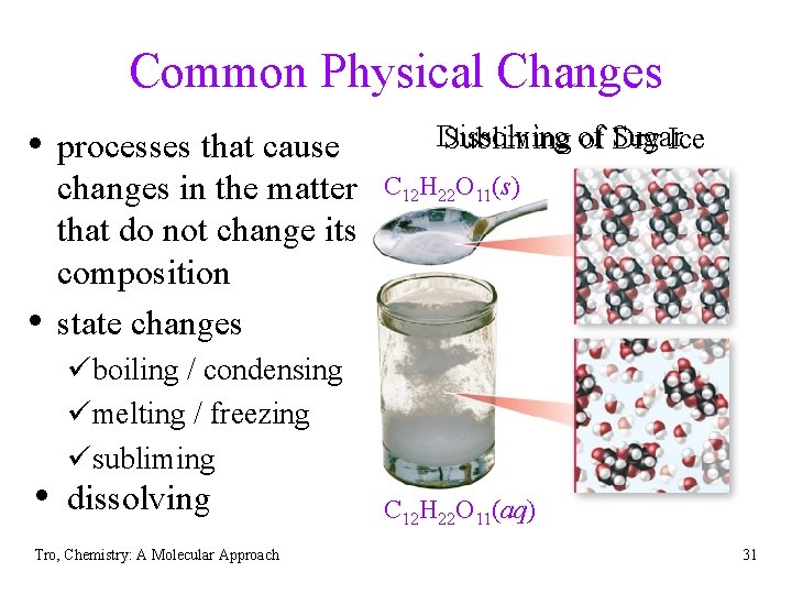 Common Physical Changes • processes that cause • changes in the matter that do
