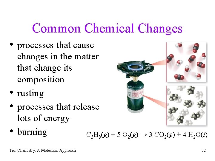 Common Chemical Changes • processes that cause • • • changes in the matter