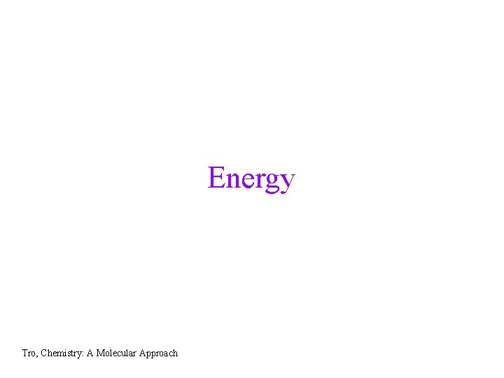 Energy Tro, Chemistry: A Molecular Approach 