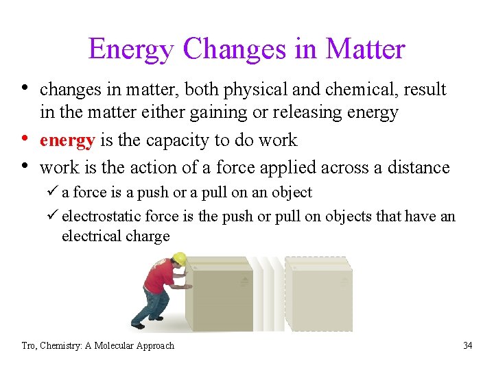 Energy Changes in Matter • changes in matter, both physical and chemical, result •