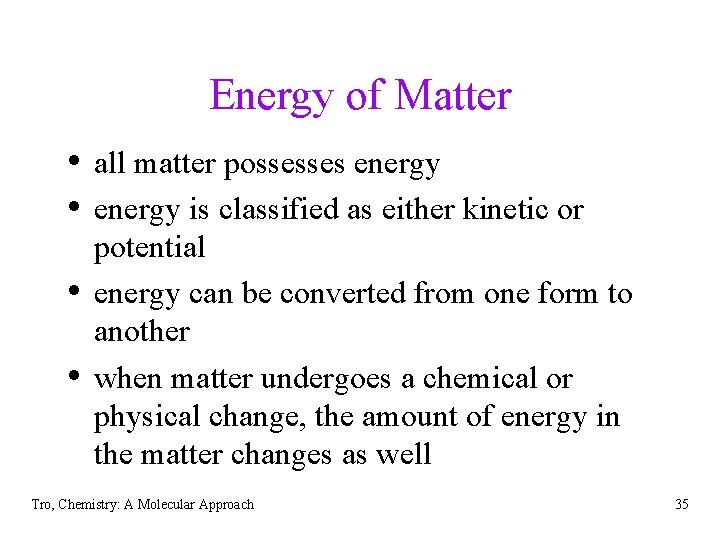 Energy of Matter • all matter possesses energy • energy is classified as either