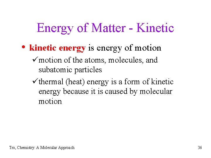 Energy of Matter - Kinetic • kinetic energy is energy of motion ümotion of