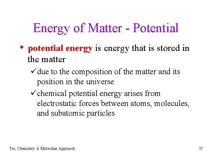 Energy of Matter - Potential • potential energy is energy that is stored in