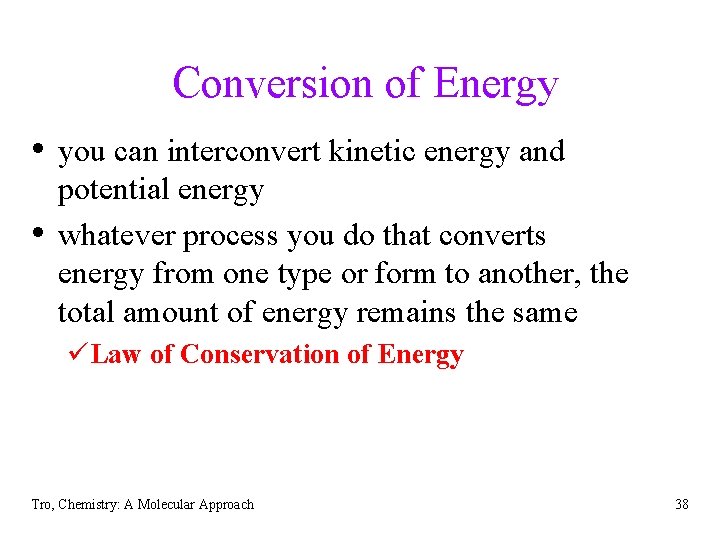 Conversion of Energy • you can interconvert kinetic energy and • potential energy whatever