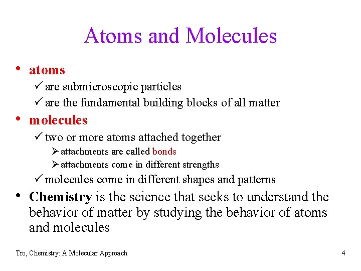 Atoms and Molecules • atoms ü are submicroscopic particles ü are the fundamental building