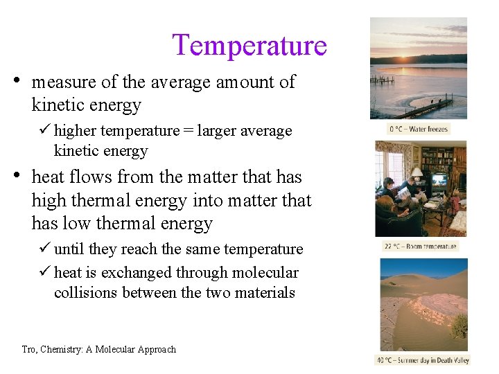 Temperature • measure of the average amount of kinetic energy ü higher temperature =