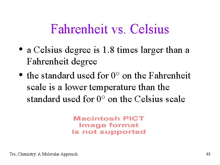 Fahrenheit vs. Celsius • a Celsius degree is 1. 8 times larger than a