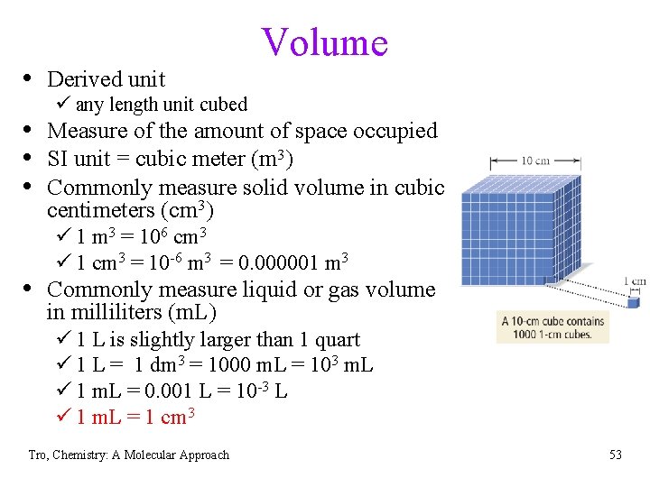  • Derived unit Volume ü any length unit cubed • Measure of the