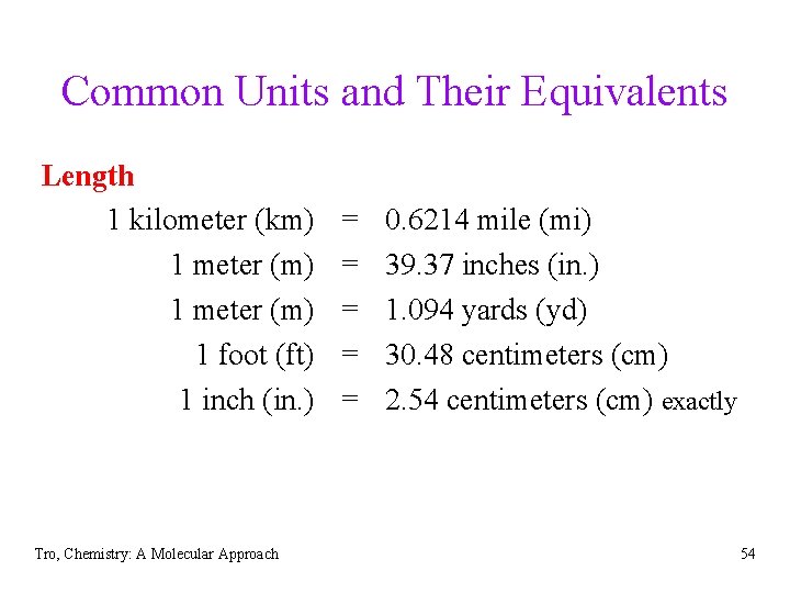 Common Units and Their Equivalents Length 1 kilometer (km) 1 meter (m) 1 foot