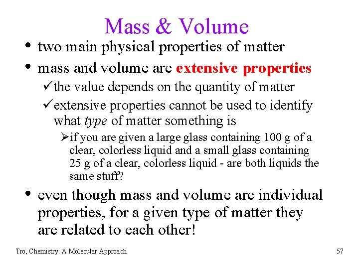 Mass & Volume • two main physical properties of matter • mass and volume