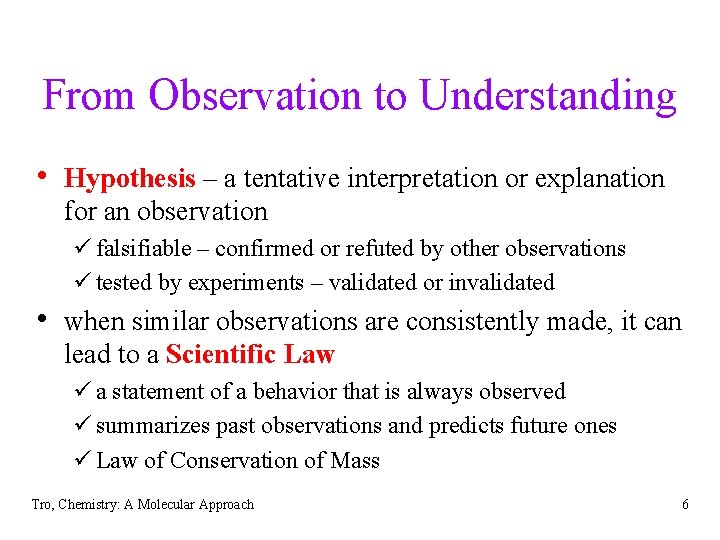 From Observation to Understanding • Hypothesis – a tentative interpretation or explanation for an