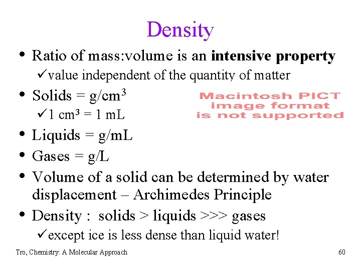 Density • Ratio of mass: volume is an intensive property üvalue independent of the