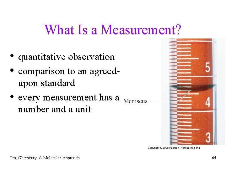 What Is a Measurement? • quantitative observation • comparison to an agreed • upon