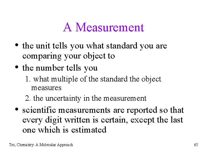 A Measurement • the unit tells you what standard you are • comparing your