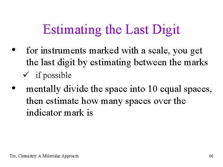 Estimating the Last Digit • for instruments marked with a scale, you get the
