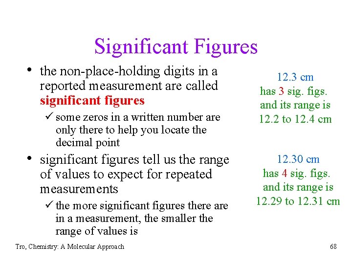 Significant Figures • the non-place-holding digits in a reported measurement are called significant figures