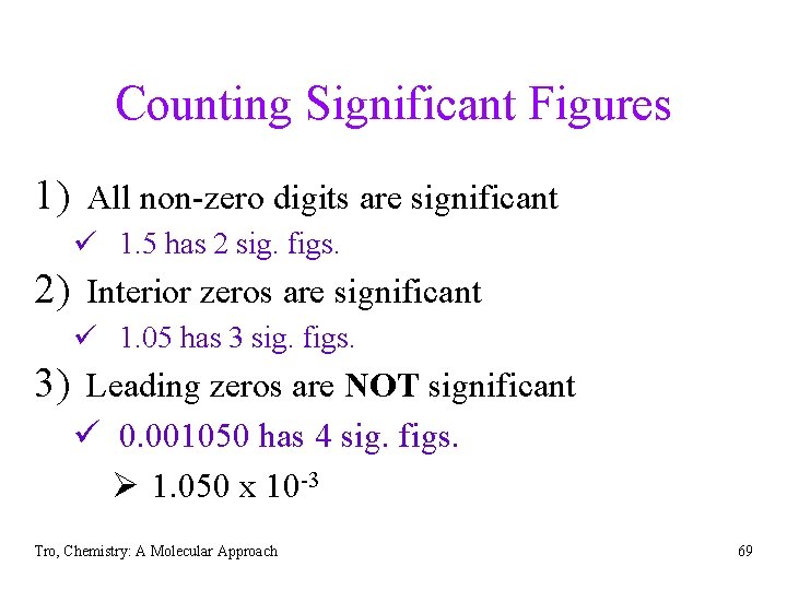 Counting Significant Figures 1) All non-zero digits are significant ü 1. 5 has 2