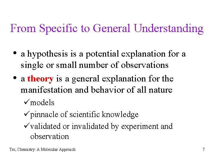 From Specific to General Understanding • a hypothesis is a potential explanation for a