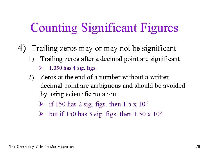 Counting Significant Figures 4) Trailing zeros may or may not be significant 1) Trailing