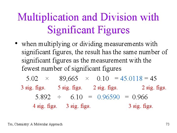 Multiplication and Division with Significant Figures • when multiplying or dividing measurements with significant