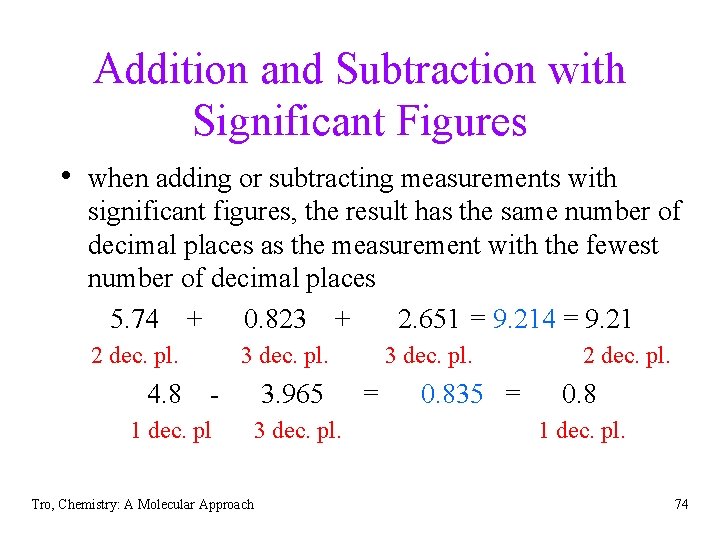 Addition and Subtraction with Significant Figures • when adding or subtracting measurements with significant