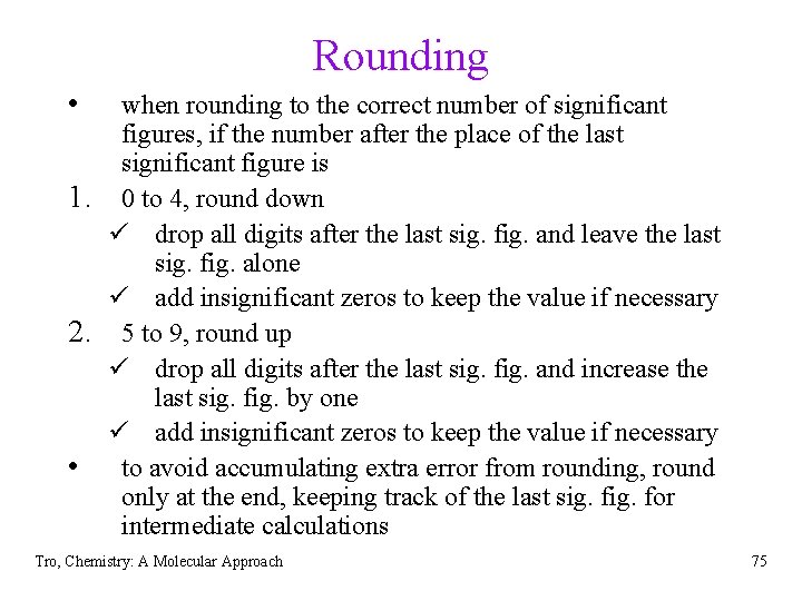 Rounding • 1. 2. • when rounding to the correct number of significant figures,