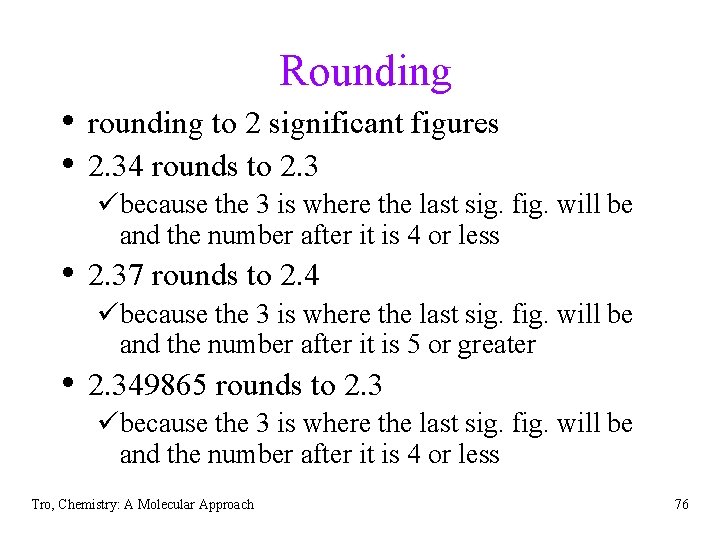Rounding • rounding to 2 significant figures • 2. 34 rounds to 2. 3