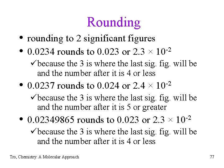 Rounding • rounding to 2 significant figures • 0. 0234 rounds to 0. 023