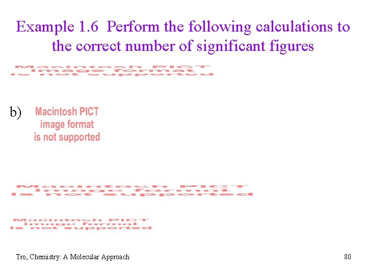 Example 1. 6 Perform the following calculations to the correct number of significant figures