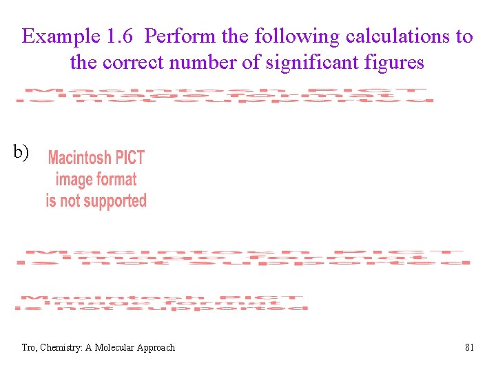 Example 1. 6 Perform the following calculations to the correct number of significant figures