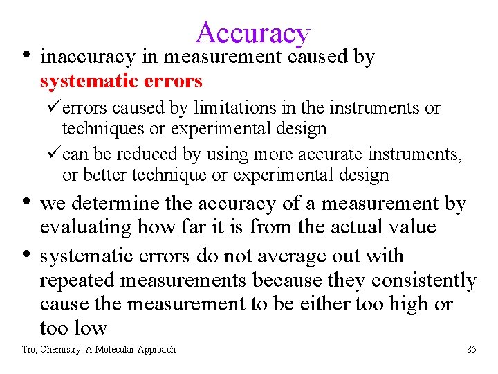 Accuracy • inaccuracy in measurement caused by systematic errors üerrors caused by limitations in