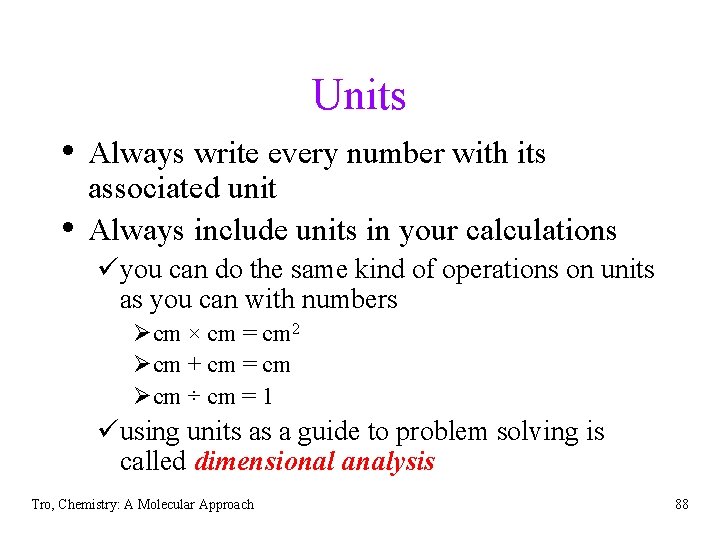 Units • Always write every number with its • associated unit Always include units