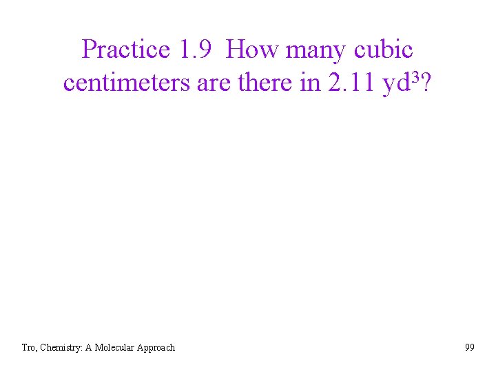 Practice 1. 9 How many cubic centimeters are there in 2. 11 yd 3?