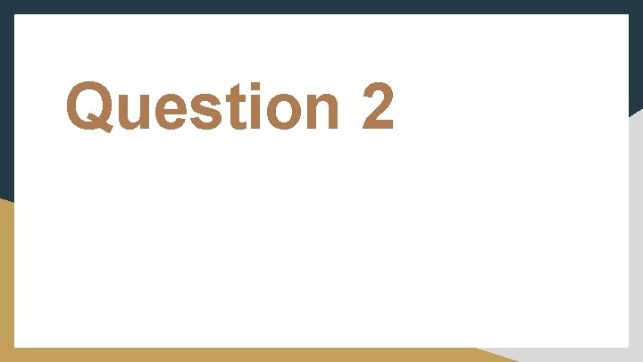 Question 2 