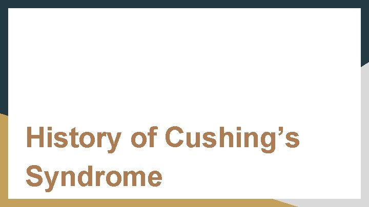 History of Cushing’s Syndrome 