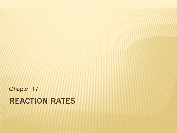 Chapter 17 REACTION RATES 