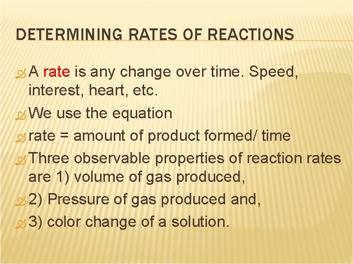 DETERMINING RATES OF REACTIONS A rate is any change over time. Speed, interest, heart,