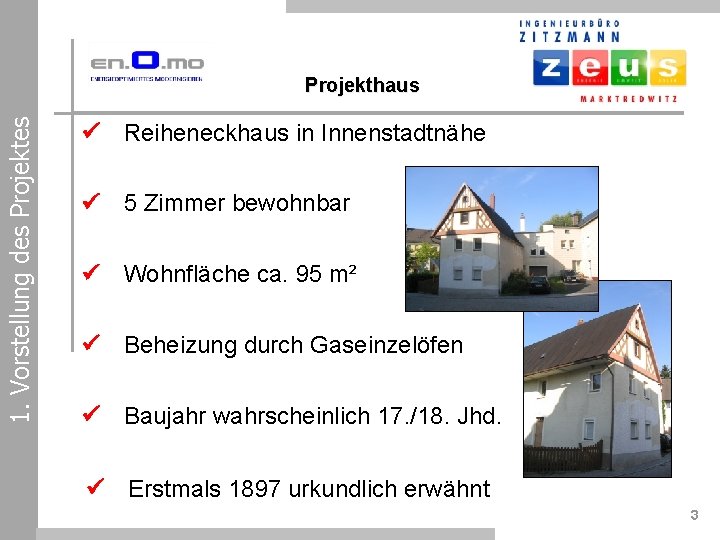 1. Vorstellung des Projekthaus Reiheneckhaus in Innenstadtnähe 5 Zimmer bewohnbar Wohnfläche ca. 95 m²