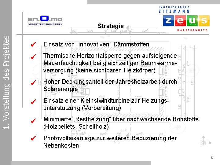 1. Vorstellung des Projektes Strategie Einsatz von „innovativen“ Dämmstoffen Thermische Horizontalsperre gegen aufsteigende Mauerfeuchtigkeit