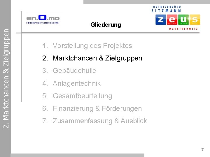2. Marktchancen & Zielgruppen Gliederung 1. Vorstellung des Projektes 2. Marktchancen & Zielgruppen 3.