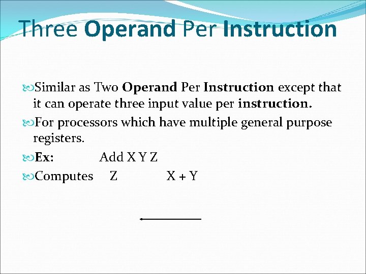 Three Operand Per Instruction Similar as Two Operand Per Instruction except that it can