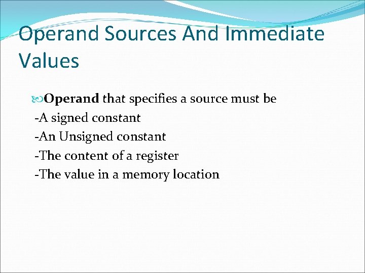 Operand Sources And Immediate Values Operand that specifies a source must be -A signed