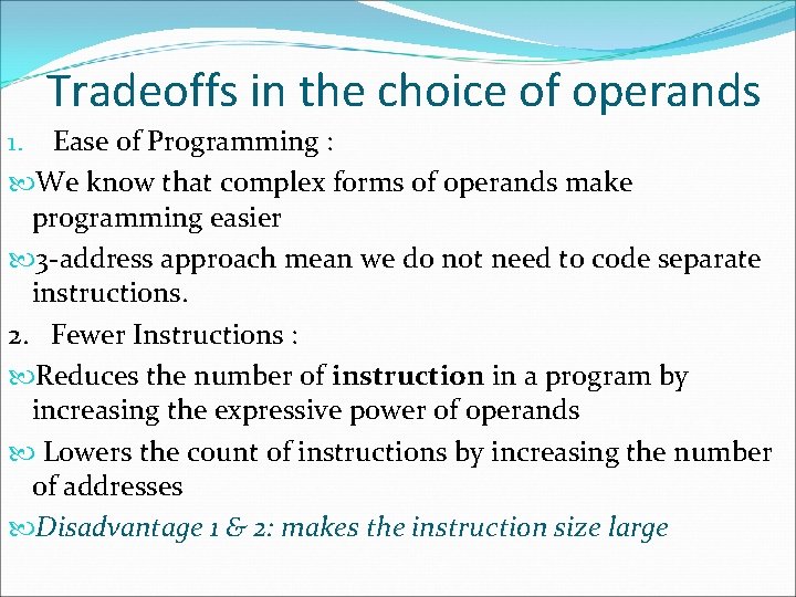 Tradeoffs in the choice of operands 1. Ease of Programming : We know that