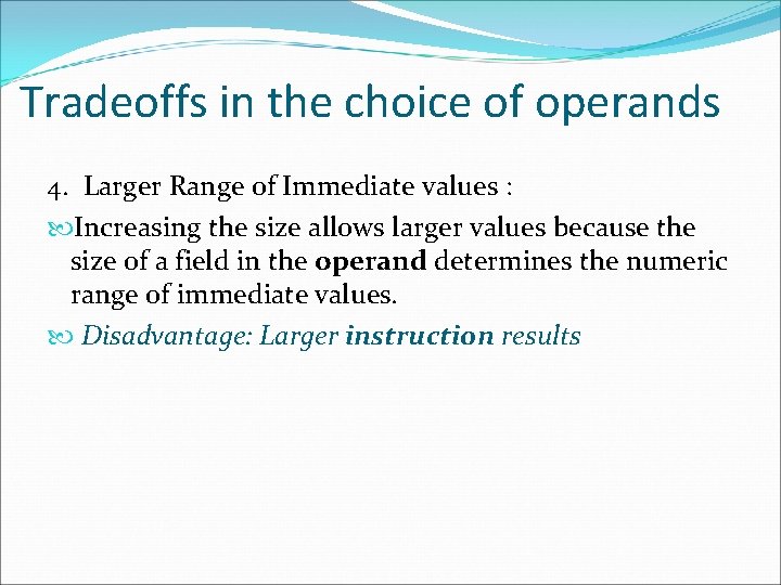 Tradeoffs in the choice of operands 4. Larger Range of Immediate values : Increasing